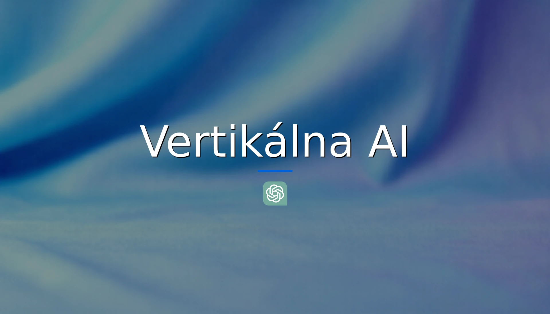 Vertikálna AI: Váš ChatGPT nevyrieši každodenný pracovný problém